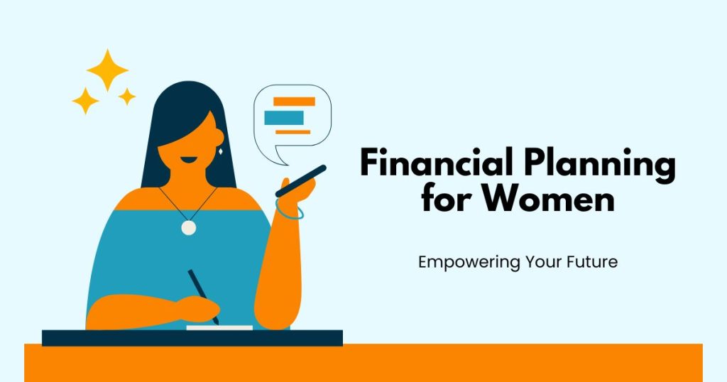 Financial Planning for Women: Empowering Your Future