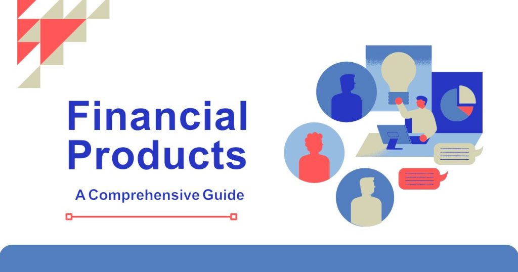 Financial Products: A Comprehensive Guide