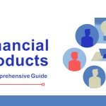Financial Products: A Comprehensive Guide
