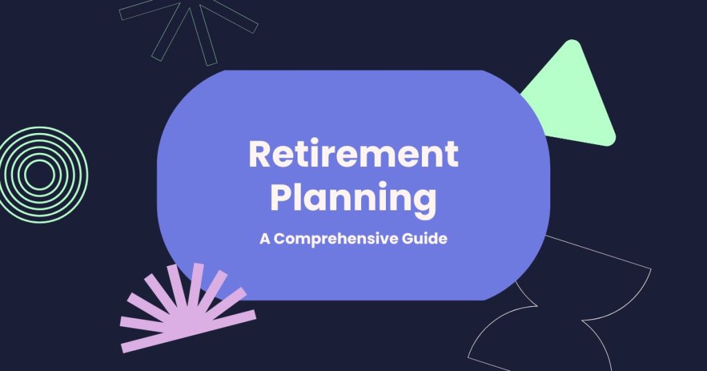Retirement Planning: A Comprehensive Guide