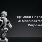 Top-Order Finance-Based AI Machines for Future Purposes